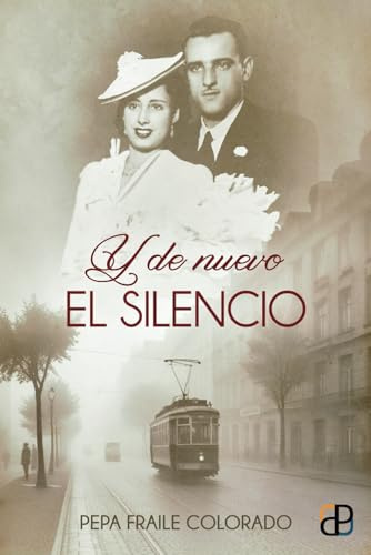 Y de nuevo el silencio: Una apasionante novela de ficción histórica basada en hechos reales