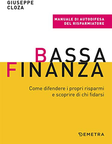 Bassa finanza: come difendere i propri risparmi e scoprire di chi fidarsi