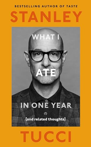 What I Ate in One Year : (and related thoughts): (and related thoughts): The instant Sunday Times Bestseller