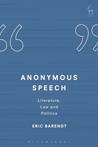 Anonymous Speech: Literature, Law and Politics