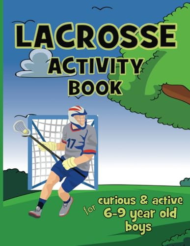 Lacrosse Activity Book For Curious & Active 6 – 9 Year Old Boys: Fun Word Searches & Scrambles, Mazes, Hidden Picture Puzzles, Wordoku, Coloring ... & Much More For Kids Who Love Lacrosse