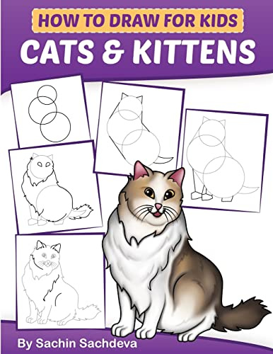 How to Draw for Kids: Cats & Kittens : An Easy Step-by-Step guide book (Ages 4-8)