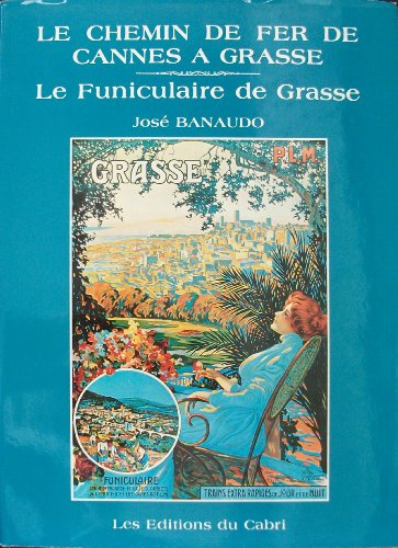 Le Chemin de fer de Cannes à Grasse et le funiculaire de Grasse