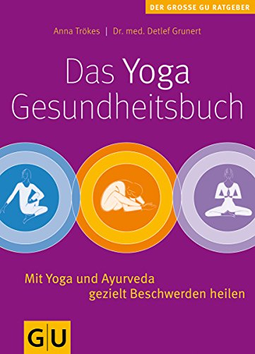 Das Yoga-Gesundheitsbuch: Mit Yoga und Ayurveda gezielt Beschwerden heilen