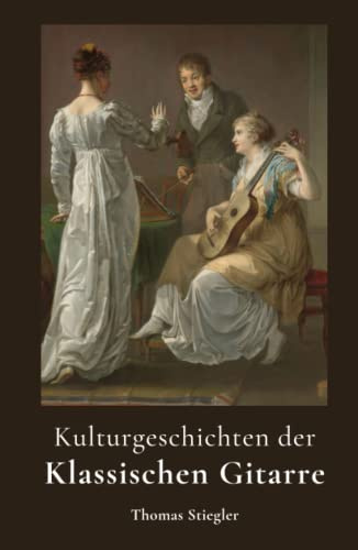 Kulturgeschichten der Klassischen Gitarre