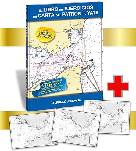 PATRÓN DE YATE.175 EJERCICIOS DE NAVEGACIÓN RESUELTOS Y EXPLICADOS PASO A PASO (Incluye tres cartas del Estrecho) (LIBROS NAUTICOS)
