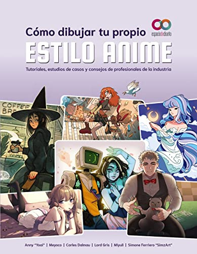 Cómo dibujar tu propio estilo anime: Tutoriales, estudios de casos y consejos de profesionales de la industria (ESPACIO DE DISEÑO)