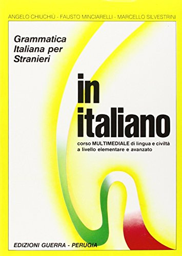 In italiano. Grammatica italiana per stranieri. Corso multimediale di lingua e di civiltà a livello elementare e avanzato. Volume unico: Volume completo