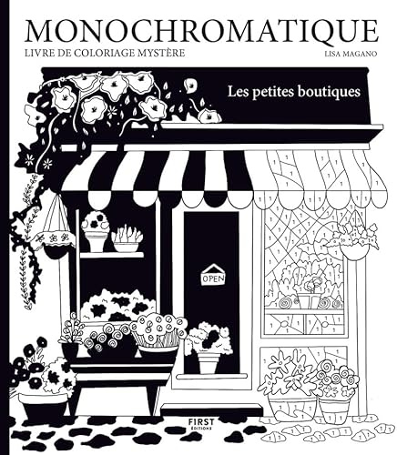 Monochromatique, Les petites boutiques - Coloriage mystère: Coloriage au numéro - monochrome - boutiques - façades - cosy - fleuriste - librairie