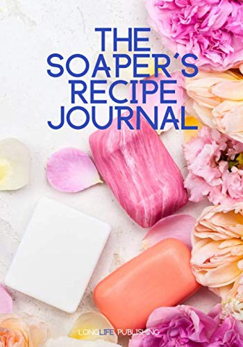 The Soaper's Recipe Journal: a place for safekeeping personal soap making recipes
