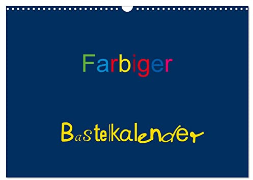 Farbiger Bastelkalender (Wandkalender 2025 DIN A3 quer), CALVENDO Monatskalender