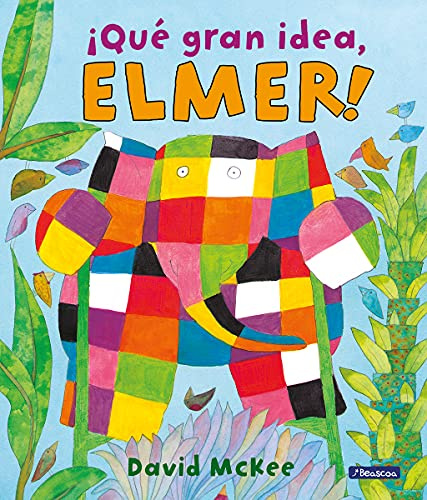 Elmer. Un cuento - ¡Qué gran idea, Elmer! (Spanish Edition)