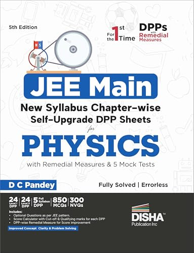 Disha JEE Main New Syllabus New Syllabus Chapter-wise Self Upgrade DPP Sheets for Physics with Remedial Measures & 5 Full Mock Tests 5th Edition | Improves Concept Clarity & Problem Solving