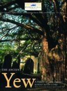The Ancient Yew: A History of Taxus Baccata