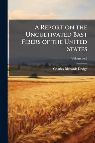 A Report on the Uncultivated Bast Fibers of the United States