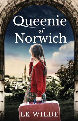Queenie of Norwich: A compelling tale based on the true story of one woman's quest to beat the odds. (Forgotten Women of History- Standalone Historical Fiction Inspired by Real Lives and Events)
