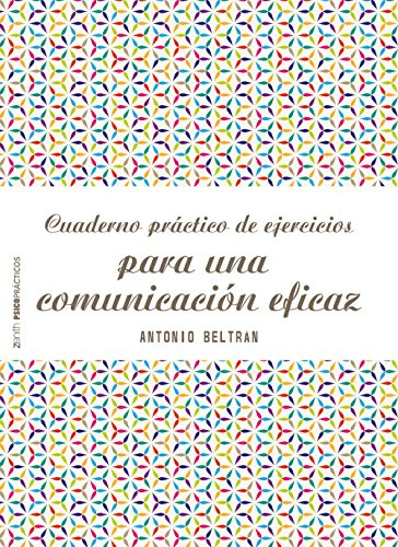 Cuaderno práctico de ejercicios para una comunicación eficaz (Psico Prácticos)