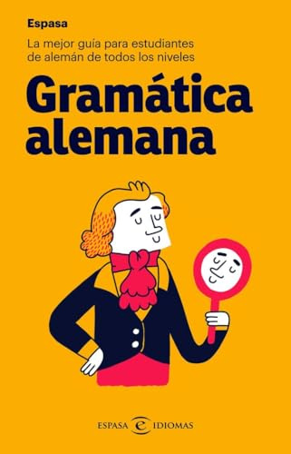 Gramática alemana: La mejor guía para estudiantes de alemán de todos los niveles (Espasa Idiomas)