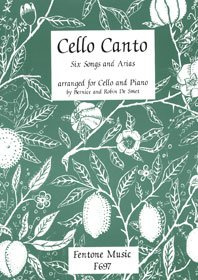 Cello Canto: Six Songs and Arias