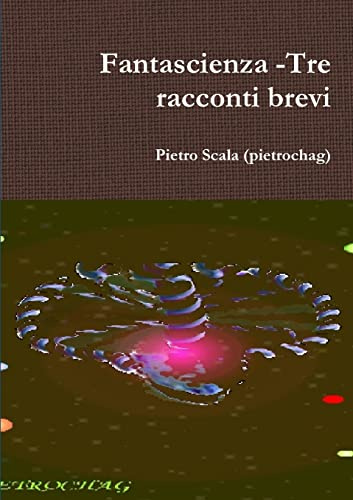 Fantascienza -Tre racconti brevi