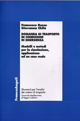 Domanda di trasporto in condizioni di emergenza. Modelli e metodi per la simulazione, applicazione ad un caso reale