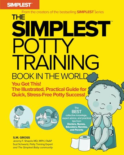 The Simplest Potty Training Book In The World | The Illustrated, Practical Guide For Quick And Stress-Free Potty Success | Helping Parents of Toddlers Ditch Diapers Fast, Easy and Confidently