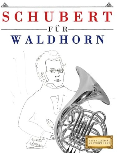 Schubert für Waldhorn: 10 Leichte Stücke für Waldhorn Anfänger Buch