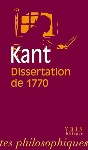 Dissertation de 1770: Edition bilingue français-latin (Bibliotheque Des Textes Philosophiques)