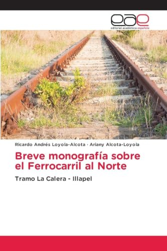 Breve monografía sobre el Ferrocarril al Norte: Tramo La Calera - Illapel