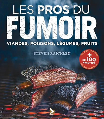 Les Pros du fumoir tout savoir fumer viandes, poissons, legumes, fruits. plus