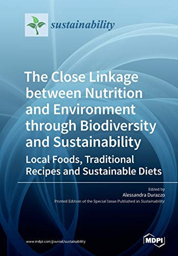 The Close Linkage between Nutrition and Environment through Biodiversity and Sustainability: Local Foods, Traditional Recipes and Sustainable Diets