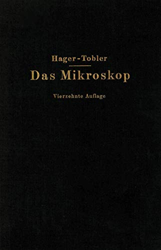 Das Mikroskop und Seine Anwendung: Handbuch der Praktischen Mikroskopie und Anleitung zu Mikroskopischen Untersuchungen