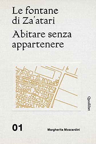 Le fontane di Za'atari: Abitare senza appartenere-Guida alla città. Ediz. illustrata (Libri d'artista)