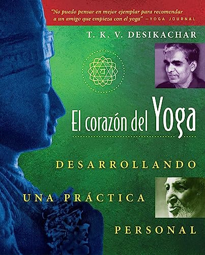 El corazón del Yoga: Desarrollando una práctica personal.