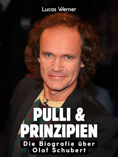 Pulli & Prinzipien: Die Biografie über Olaf Schubert. Komplett in Farbe