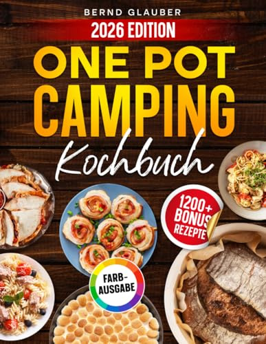 One Pot Camping Kochbuch: Schnelle Rezepte für Wohnmobil und Outdoor: In unter 20 Minuten lecker unterwegs kochen | Inkl. Bonus