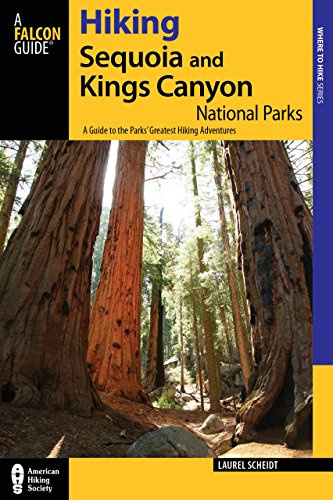 Hiking Sequoia and Kings Canyon National Parks: A Guide To The Parks' Greatest Hiking Adventures (Regional Hiking Series)