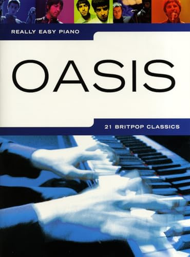 Really Easy Piano - Oasis Songbook | Easy Piano Sheet Music with Chord Symbols and Lyrics | 21 Classic Britpop Hits for Keyboard Players | Piano Music Book for Adults and Young Learners