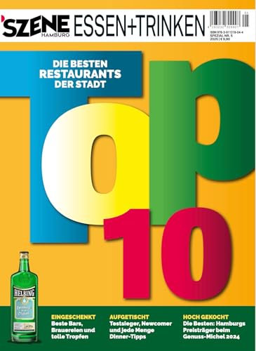 SZENE HAMBURG ESSEN + TRINKEN TOP TEN 2024/2025: Hier genießt Hamburg: Die besten Tipps der Stadt!
