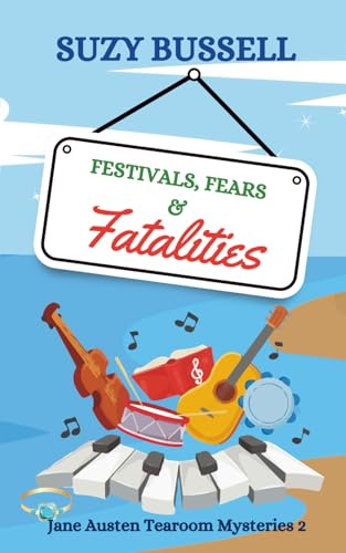 Festivals, Fears and Fatalities (The Jane Austen Tearoom Mysteries)