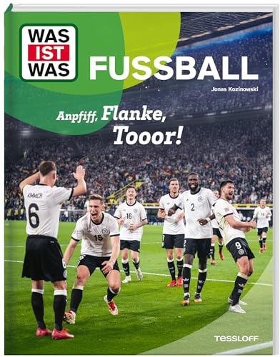 WAS IST WAS Fußball. Anpfiff, Flanke, Tooor!