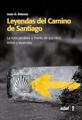 Leyendas del Camino de Santiago: La ruta Jacobea a través de sus ritos, mitos y leyendas (Mundo mágico y heterodoxo)