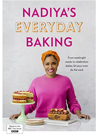 Nadiya’s Everyday Baking: Over 95 simple and delicious new recipes as featured in the BBC2 TV show