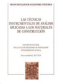 Las técnicas instrumentales de análisis aplicadas a los materiales de construcción.: Lección Inaugural de la E.T.S. de Ingeniería de Edificación ... 2017-2018: 78 (Textos Instituciones)