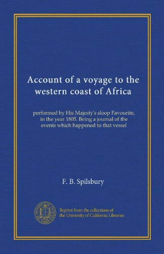 Racconto di un viaggio verso la costa occidentale dell'Africa: eseguito dallo sloop Favorite di Sua Maestà, nell'anno 1805. Essendo un diario degli eventi accaduti a quella nave