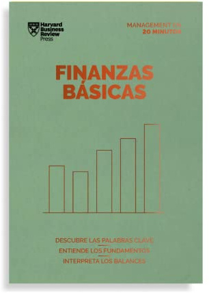Finanzas Básicas: Descubre las palabras claves, entiende los fundamentos, interpreta los balances (Serie Management en 20 Minutos)