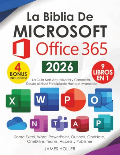 La Biblia de Microsoft Office 365: [9 in 1] La Guía Más Actualizada y Completa Sobre Excel, Word, PowerPoint, Outlook, OneNote, OneDrive, Teams, Access y Publisher (Spanish Edition)