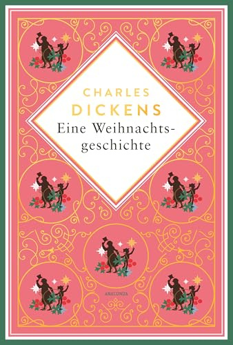 Eine Weihnachtsgeschichte. Schmuckausgabe mit Goldprägung: Enthält außerdem die Silvesterglocken. Mit den Illustrationen der Erstausgaben (Anacondas besondere Klassiker, Band 25)