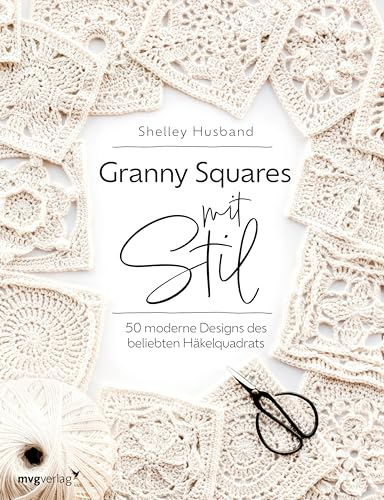 Granny Squares mit Stil: 50 moderne Designs des beliebten Häkelquadrats | Schöne Projekte aus Granny Squares häkeln: Decke, Schal, Stola, Kissenbezug, Untersetzer