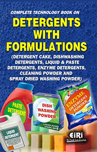 Complete Technology Book on Detergents With Formulations (Detergent Cake, Dishwashing Detergents, Liquid & Paste Detergents, Enzyme Detergents, Cleaning Powder & Spray Dried Washing Powder)